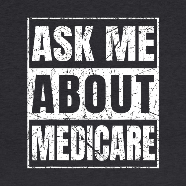 Ask Me About Medicare by ANbesClothing